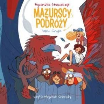 Mazurscy w podróży. Szpon gryfa, Agnieszka Stelmaszyk