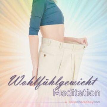 Meditation: Wohlfühlgewicht audiobook, Franziska Haudenschild