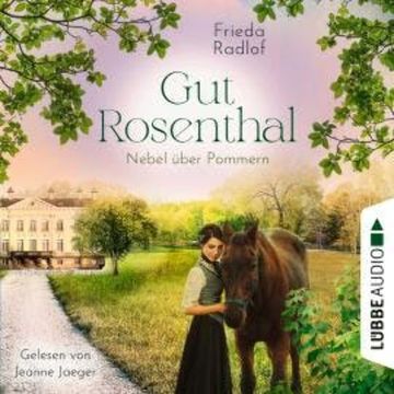 Nebel über Pommern - Gut Rosenthal, Teil 3 (Ungekürzt) audiobook, Frieda Radlof