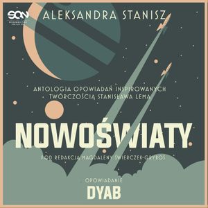Nowoświaty. DYaB, Aleksandra Stanisz