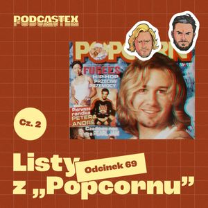 ODCINEK 69: Listy z "Popcornu, część 2, Podcastex
