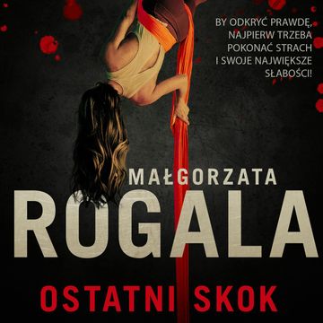 Ostatni skok, Małgorzata Rogala