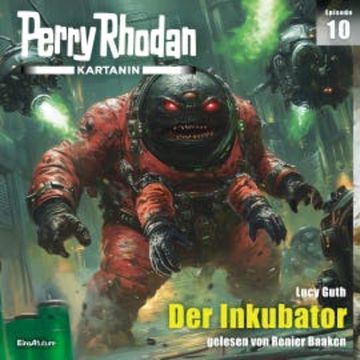 Perry Rhodan Kartanin 10: Der Inkubator audiobook, Lucy Guth