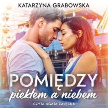 Pomiędzy piekłem a niebem audiobook, Katarzyna Grabowska