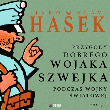 Przygody dobrego wojaka Szwejka podczas wojny światowej. Tom 3-4 audiobook, Jaroslav Hašek