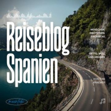 Reiseblog Spanien: Menschen, Emotionen, Eindrücke audiobook, Tobi Kraemer