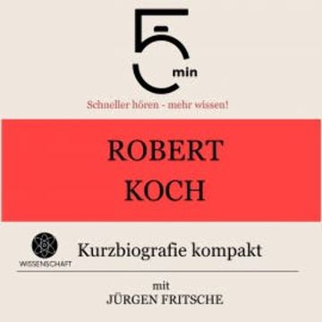 Robert Koch: Kurzbiografie kompakt audiobook, 5 Minuten
