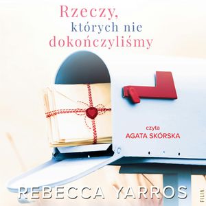 Rzeczy, których nie dokończyliśmy, Rebecca Yarros