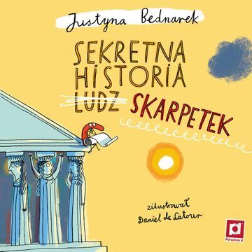 Sekretna historia ludz... skarpetek. Tom 1 audiobook, Justyna Bednarek