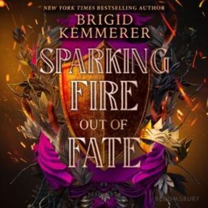 Sparking Fire Out of Fate, Brigid Kemmerer