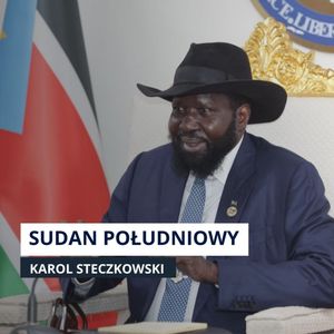 Sudan Południowy: władza bez pomysłu na przyszłość, Mateusz Grzeszczuk
