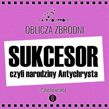 Sukcesor, czyli narodziny Antychrysta, Jerzy Andrzej Masłowski