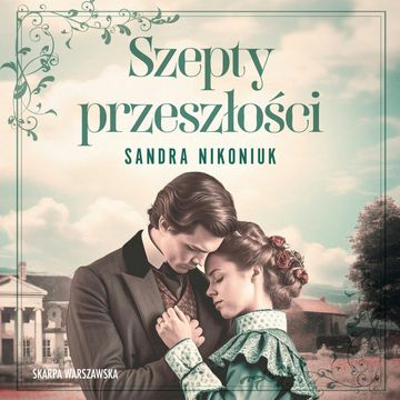 Szepty przeszłości audiobook, Sandra Nikoniuk