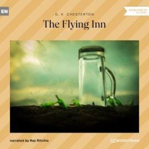 The Flying Inn (Unabridged), G. K. Chesterton