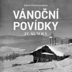 Vánoční povídky ze Šumavy, Karel Klostermann