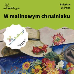 W malinowym chruśniaku, Bolesław Leśmian