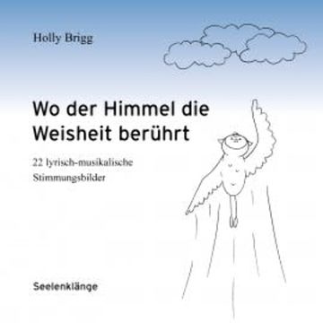 Wo der Himmel die Weisheit berührt audiobook, Holly Brigg