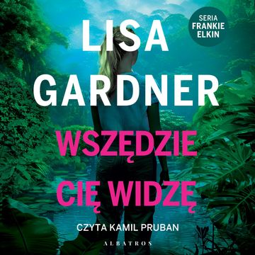 Wszędzie cię widzę audiobook, Lisa Gardner