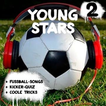 Young Stars - Fussball-Songs + Kicker-Quiz + coole Tricks 2 audiobook, Peter Huber