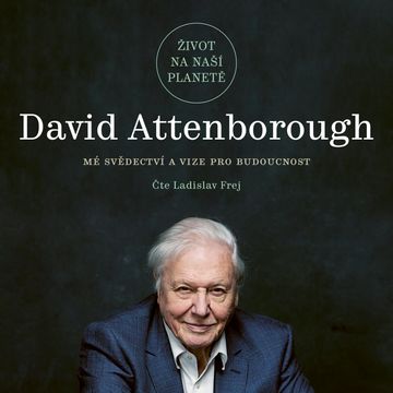Život na naší planetě audiobook, David Attenborough, Jonnie Hughes