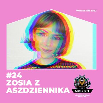 #24 - ZOSIA SOKOŁOWICZ Z ASZDZIENNIKA I CREEP GILBERT [+18] audiobook, Mateusz Płocha, Szymon Żurawski