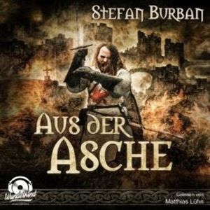 Aus der Asche - Die Chronik der Falkenlegion, Band 1 (ungekürzt), Stefan Burban