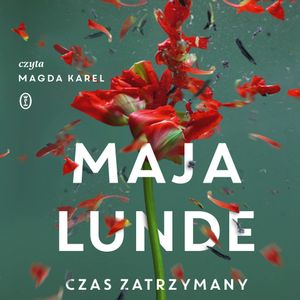 Czas zatrzymany, Maja Lunde