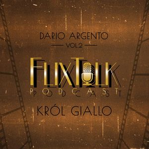 Dario Argento vol. 2 Król giallo, #FlixTalk - podcast filmowy