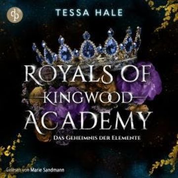 Das Geheimnis der Elemente - Royals of Kingwood Academy, Band 2 (Ungekürzt) audiobook, Tessa Hale