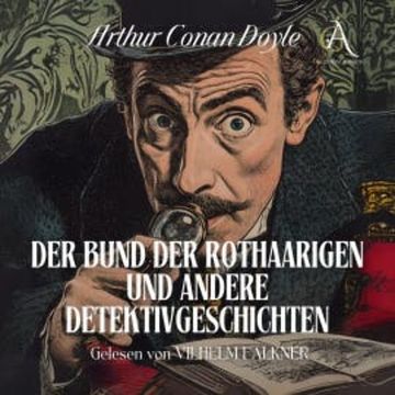 Der Bund der Rothaarigen und andere Detektivgeschichten - Sherlock Holmes Hörbuch audiobook, Arthur Conan Doyle