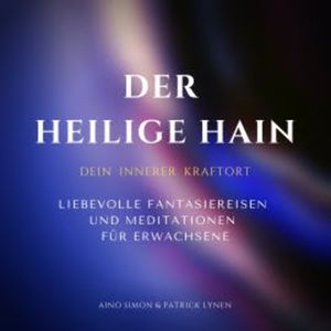 Der heilige Hain: Dein innerer Kraftort, Aino Simon
