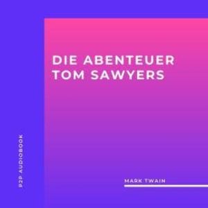 Die Abenteuer Tom Sawyers (ungekürzt), Mark Twain