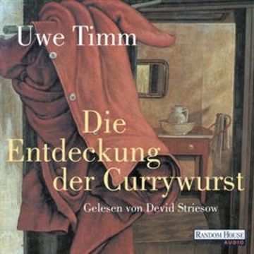 Die Entdeckung der Currywurst audiobook, Uwe Timm