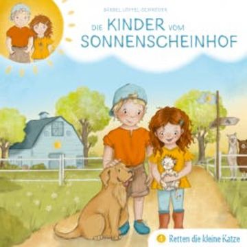 Die Kinder vom Sonnenscheinhof retten die kleine Katze - Folge 1 audiobook, Bärbel Löffel-Schröder