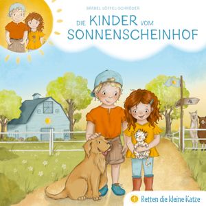 Die Kinder vom Sonnenscheinhof retten die kleine Katze - Folge 1, Bärbel Löffel-Schröder