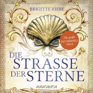 Die Straße der Sterne (Die große Jakobsweg-Saga, Band 1), Brigitte Riebe