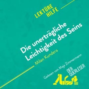 Die unerträgliche Leichtigkeit des Seins von Milan Kundera (Lektürehilfe) audiobook, der Querleser