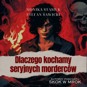 Dlaczego kochamy seryjnych morderców, Monika Stasiuk, Stefan Sawicki