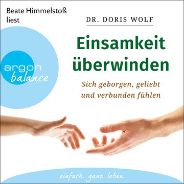 Einsamkeit überwinden - Sich geborgen, geliebt und verbunden fühlen (Ungekürzte Lesung) audiobook, Dr. Doris Wolf