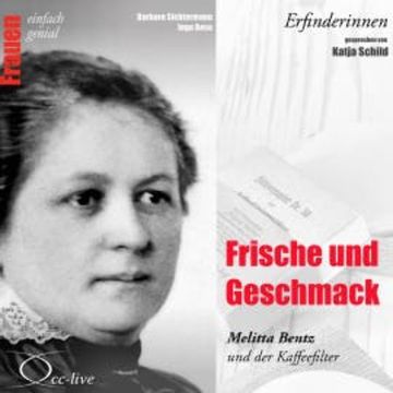 Frische und Geschmack - Melitta Bentz und der Kaffeefilter audiobook, Barbara Sichtermann
