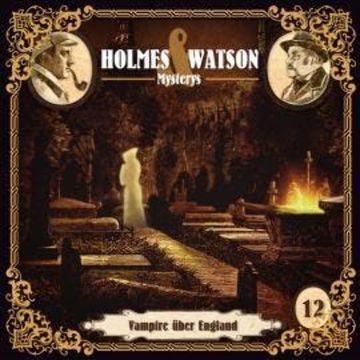 Holmes & Watson Mysterys, Folge 12: Vampire über England audiobook, Ascan von Bargen