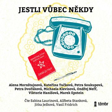 Jestli vůbec někdy audiobook, Alena Mornštajnová, Kateřina Tučková, Marek Epstein, Michaela Klevisová, Ondřej Neff, Petra Dvořáková, Petra Soukupová, Viktorie Hanišová