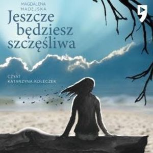 Jeszcze będziesz szczęśliwa, Magdalena Madejska