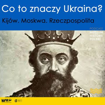 Kijów, Moskwa, Rzeczpospolita audiobook, Muzeum Historii Polski