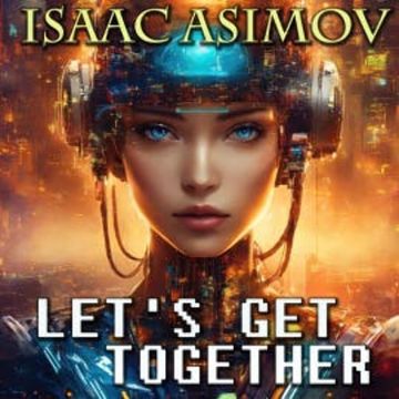 Let's Get Together audiobook, Isaak Asimov