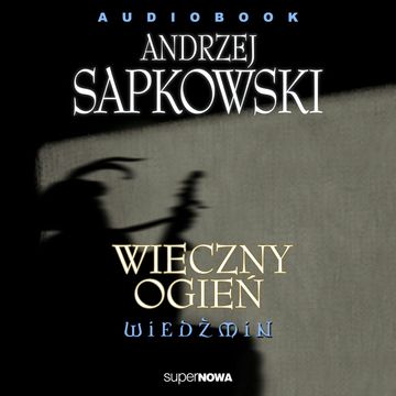 Wiedźmin 2.3 - Wieczny ogień audiobook, Andrzej Sapkowski