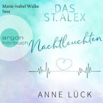 Nachtleuchten - Das St. Alex, Band 1 (Ungekürzte Lesung) audiobook, Anne Lück