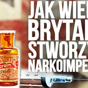 NARCOS epoki kolonialnej. Jak WIELKA BRYTANIA dorobiła się na opium, Historia jakiej nie znacie