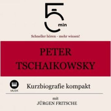Peter Tschaikowsky: Kurzbiografie kompakt audiobook, 5 Minuten