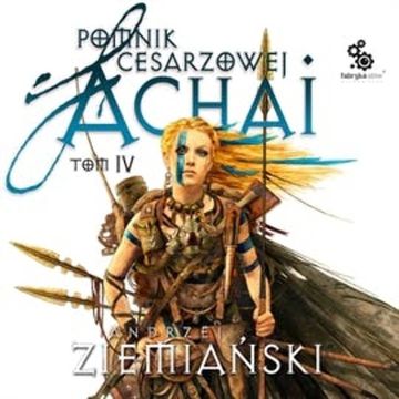 Pomnik cesarzowej Achai. Tom 4 audiobook, Andrzej Ziemiański